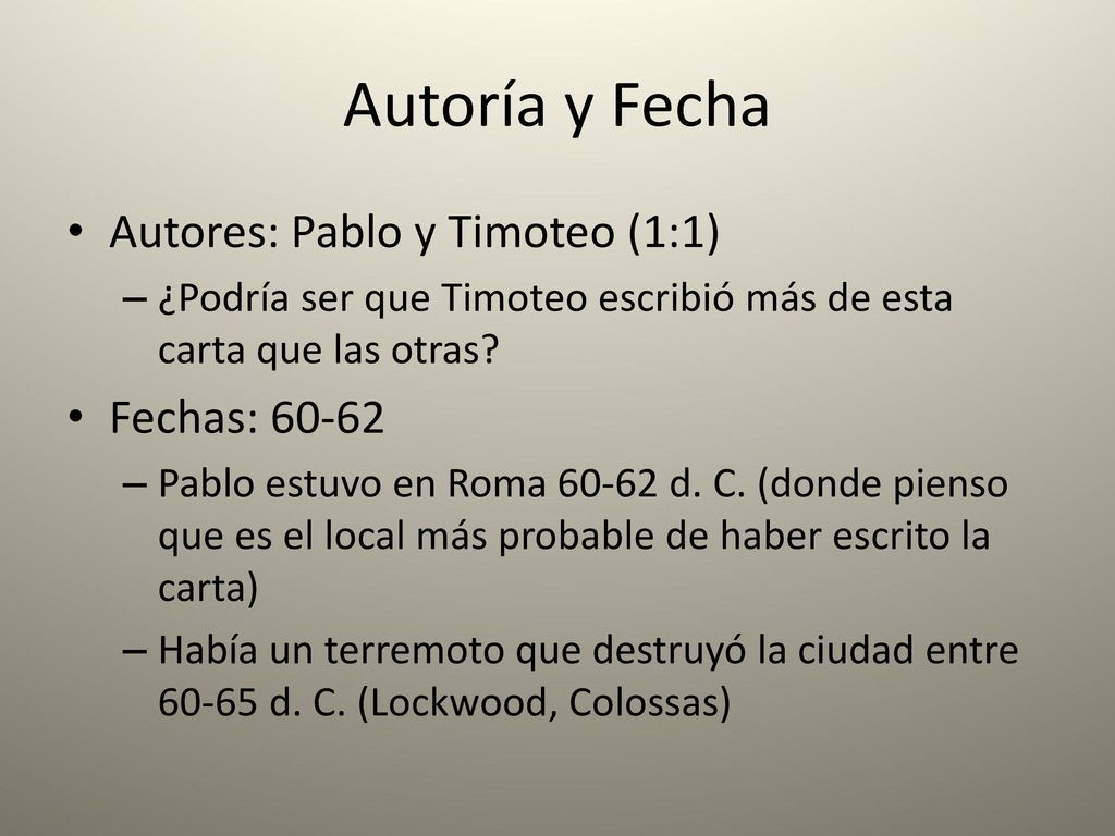 Autoría y Fecha Autores: Pablo y Timoteo (1:1) Fechas: 60-62