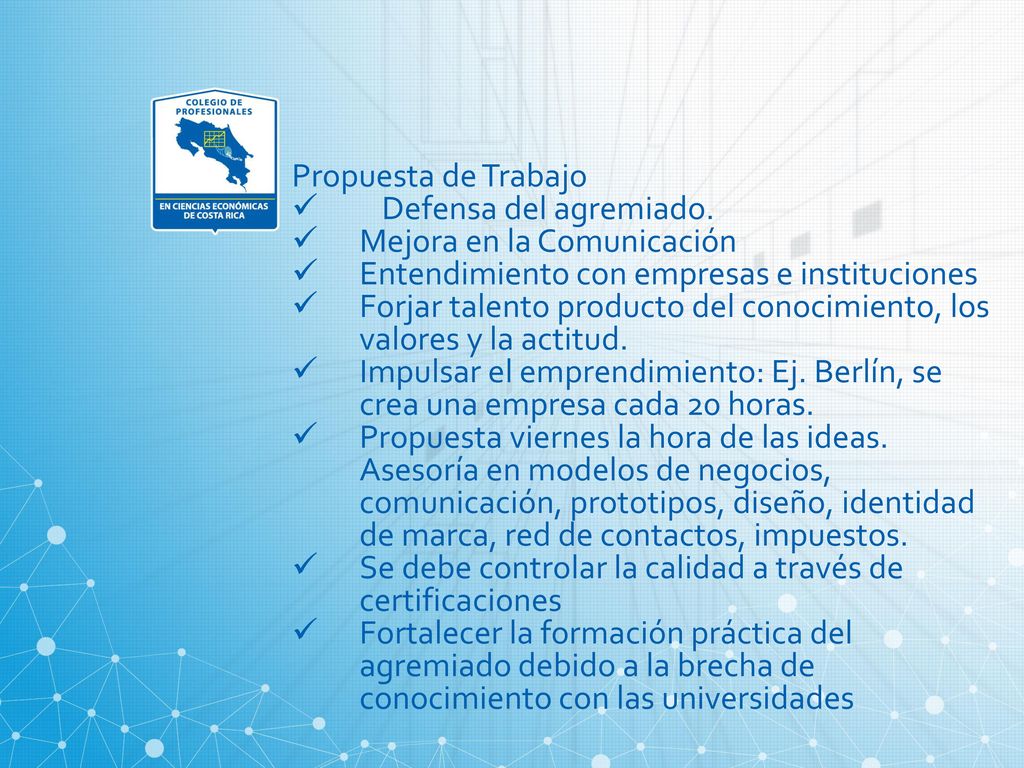 Propuesta de Trabajo Defensa del agremiado. Mejora en la Comunicación. Entendimiento con empresas e instituciones.