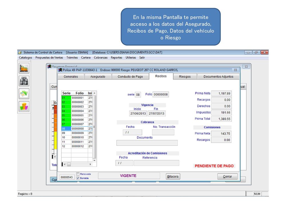 En la misma Pantalla te permite acceso a los datos del Asegurado, Recibos de Pago, Datos del vehículo o Riesgo