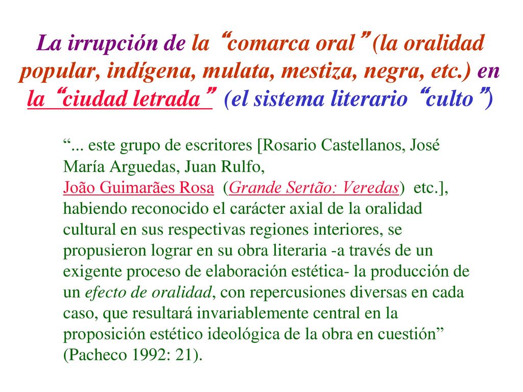 La irrupción de la comarca oral (la oralidad popular, indígena, mulata, mestiza, negra, etc.) en la ciudad letrada (el sistema literario culto )