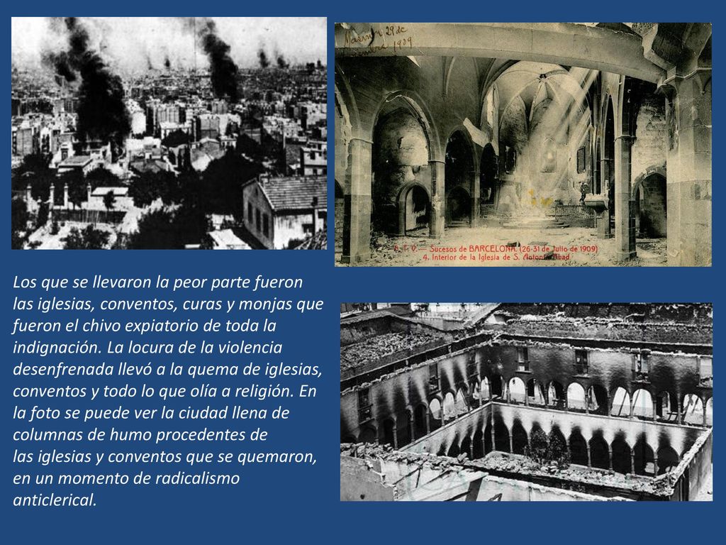Los que se llevaron la peor parte fueron las iglesias, conventos, curas y monjas que fueron el chivo expiatorio de toda la indignación.