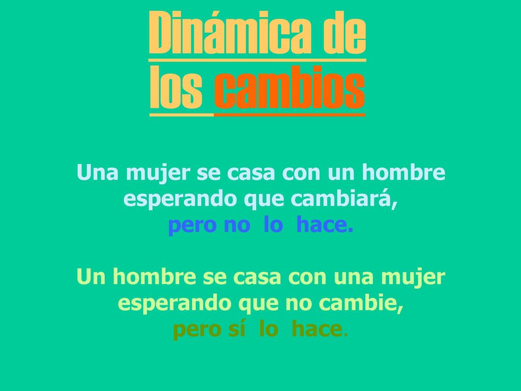 Dinámica de los cambios Una mujer se casa con un hombre