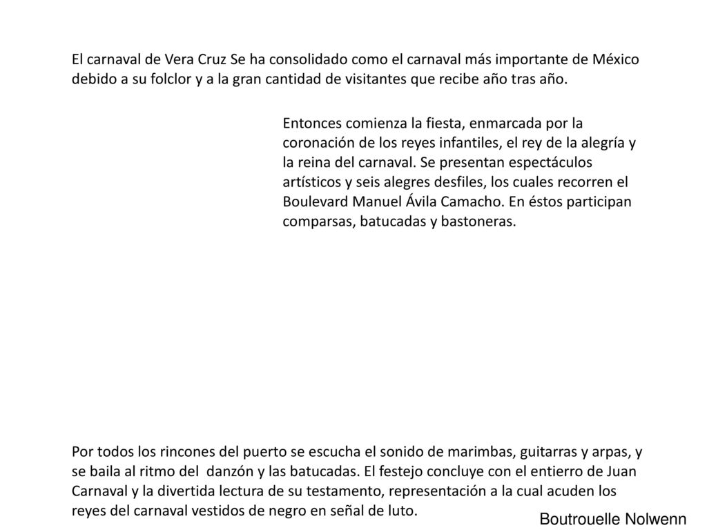 El carnaval de Vera Cruz Se ha consolidado como el carnaval más importante de México debido a su folclor y a la gran cantidad de visitantes que recibe año tras año.