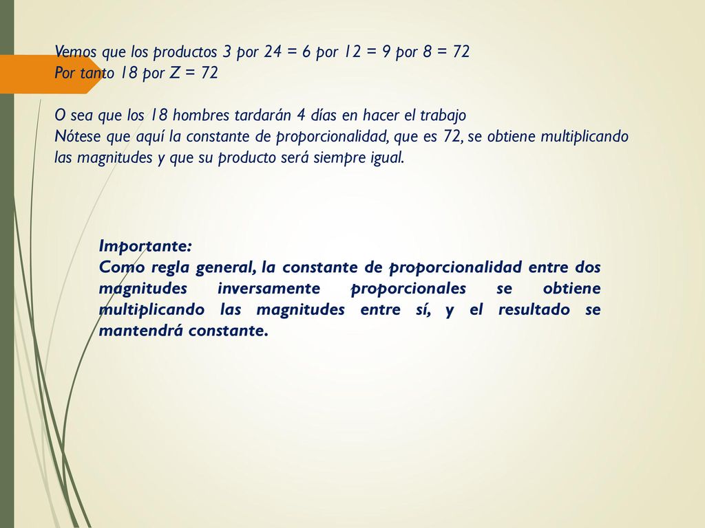 Vemos que los productos 3 por 24 = 6 por 12 = 9 por 8 = 72