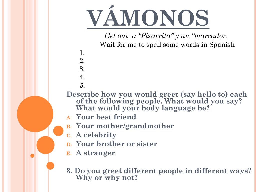 VÁMONOS Get out a Pizarrita y un marcador.