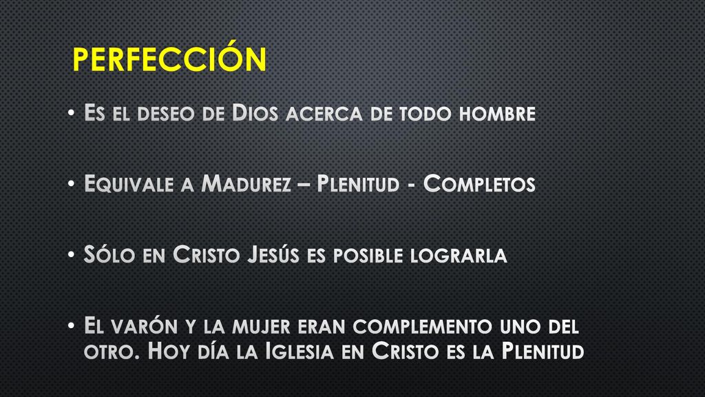 Perfección Es el deseo de Dios acerca de todo hombre