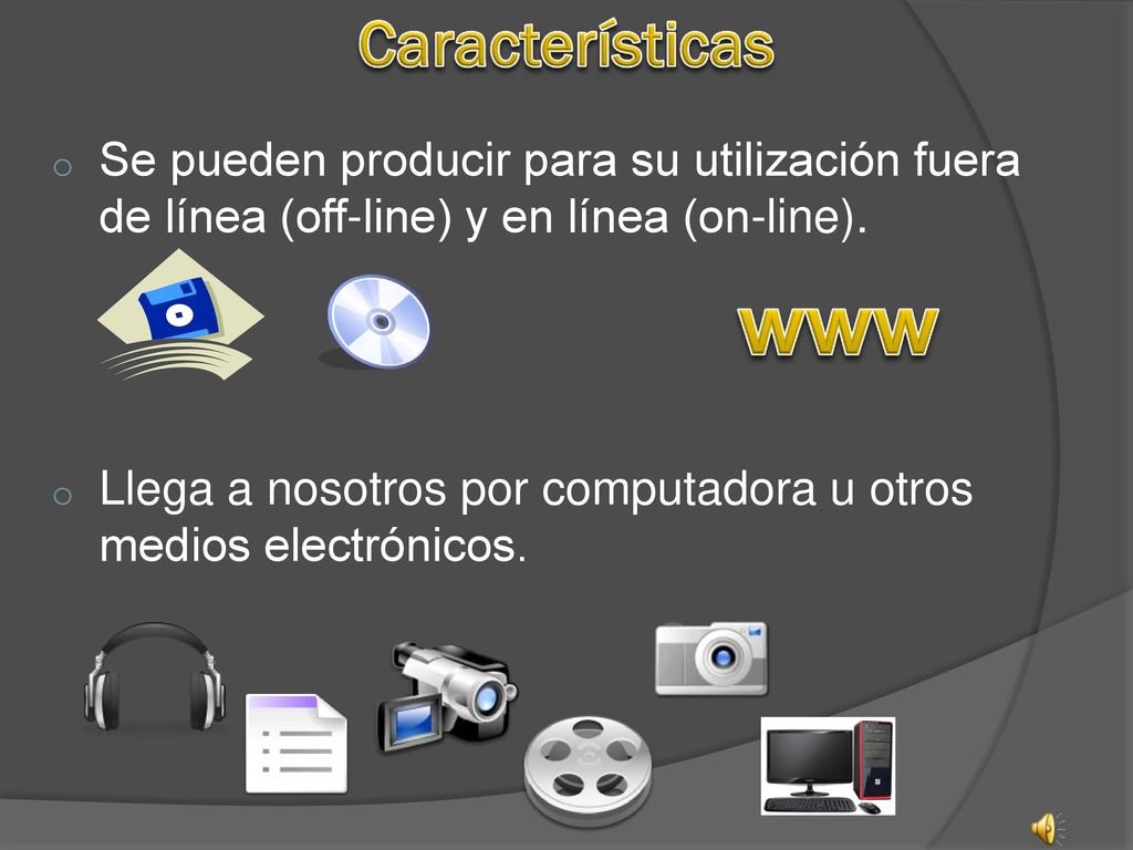 Características Se pueden producir para su utilización fuera de línea (off-line) y en línea (on-line).