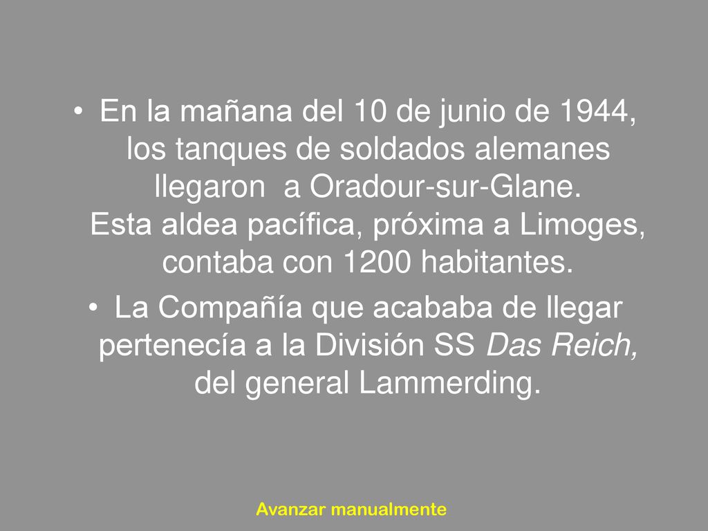 En la mañana del 10 de junio de 1944, los tanques de soldados alemanes llegaron a Oradour-sur-Glane. Esta aldea pacífica, próxima a Limoges, contaba con 1200 habitantes.