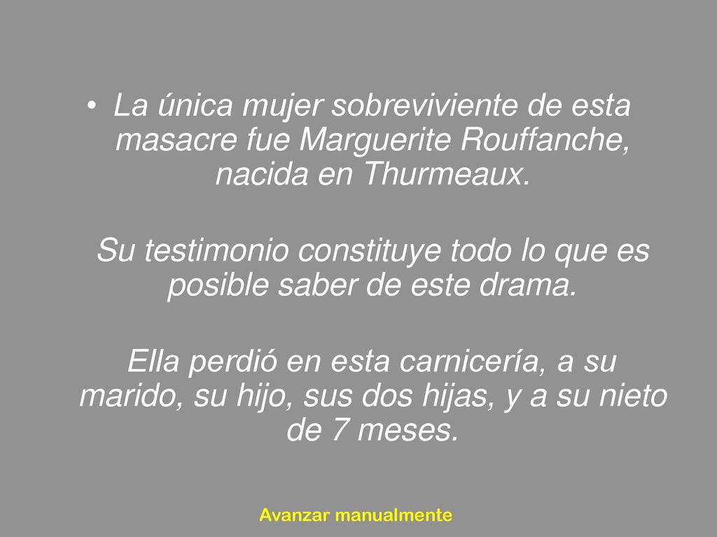Su testimonio constituye todo lo que es posible saber de este drama.