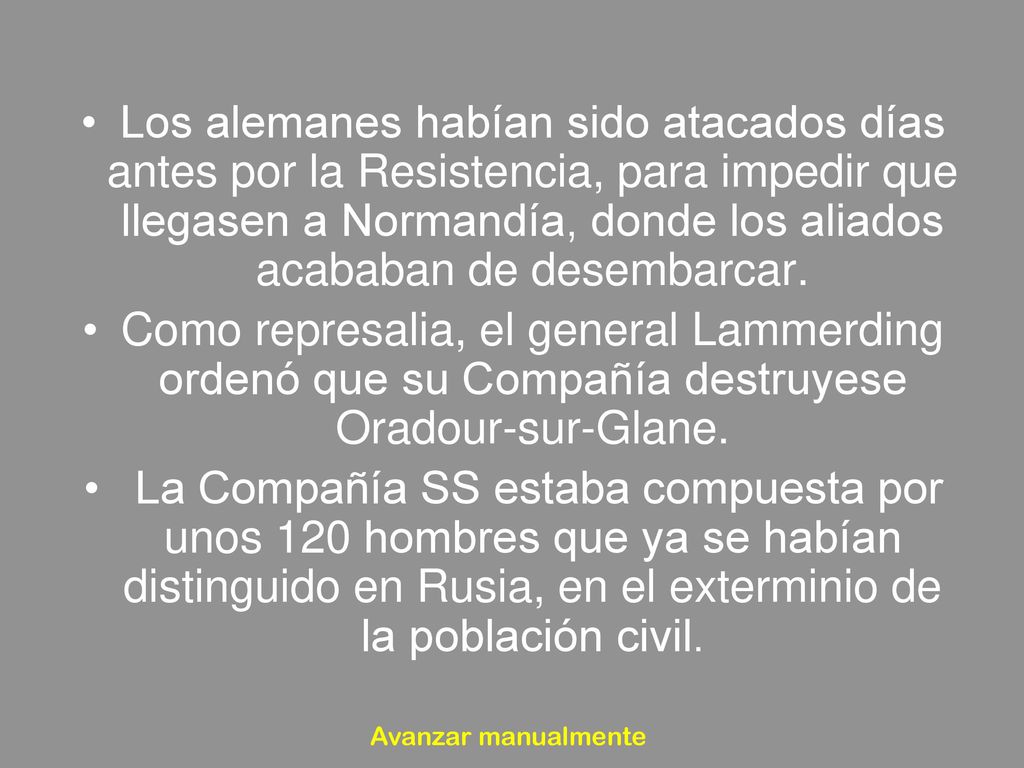 Los alemanes habían sido atacados días antes por la Resistencia, para impedir que llegasen a Normandía, donde los aliados acababan de desembarcar.