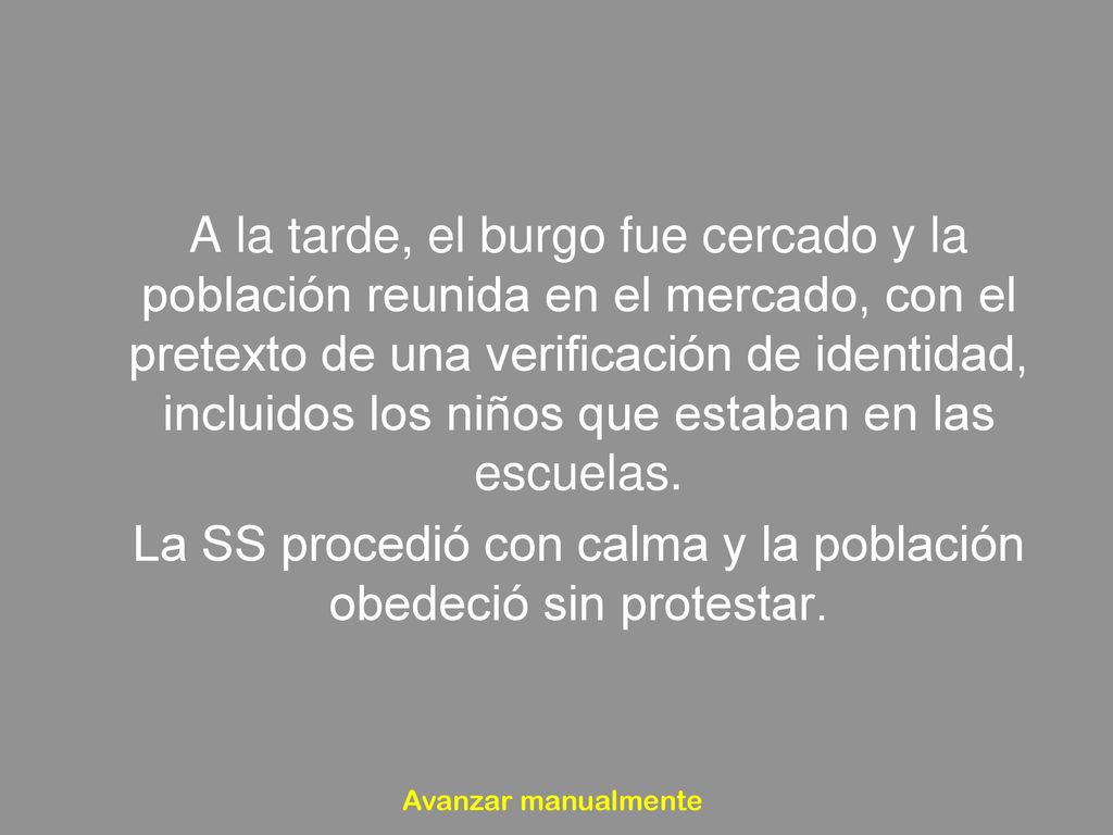 La SS procedió con calma y la población obedeció sin protestar.