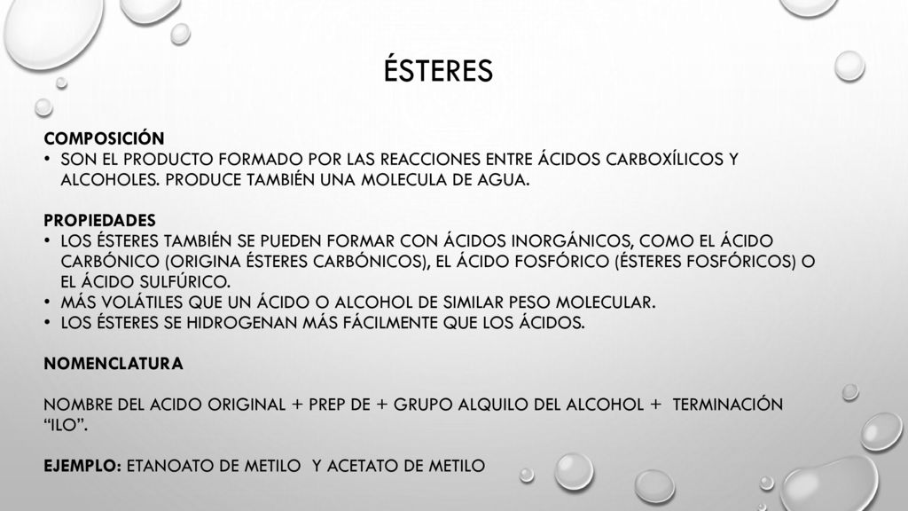 Ésteres COMPOSICIÓN. Son el producto formado por las reacciones entre ácidos carboxílicos y alcoholes. produce También UNA MOLECULA DE AGUA.