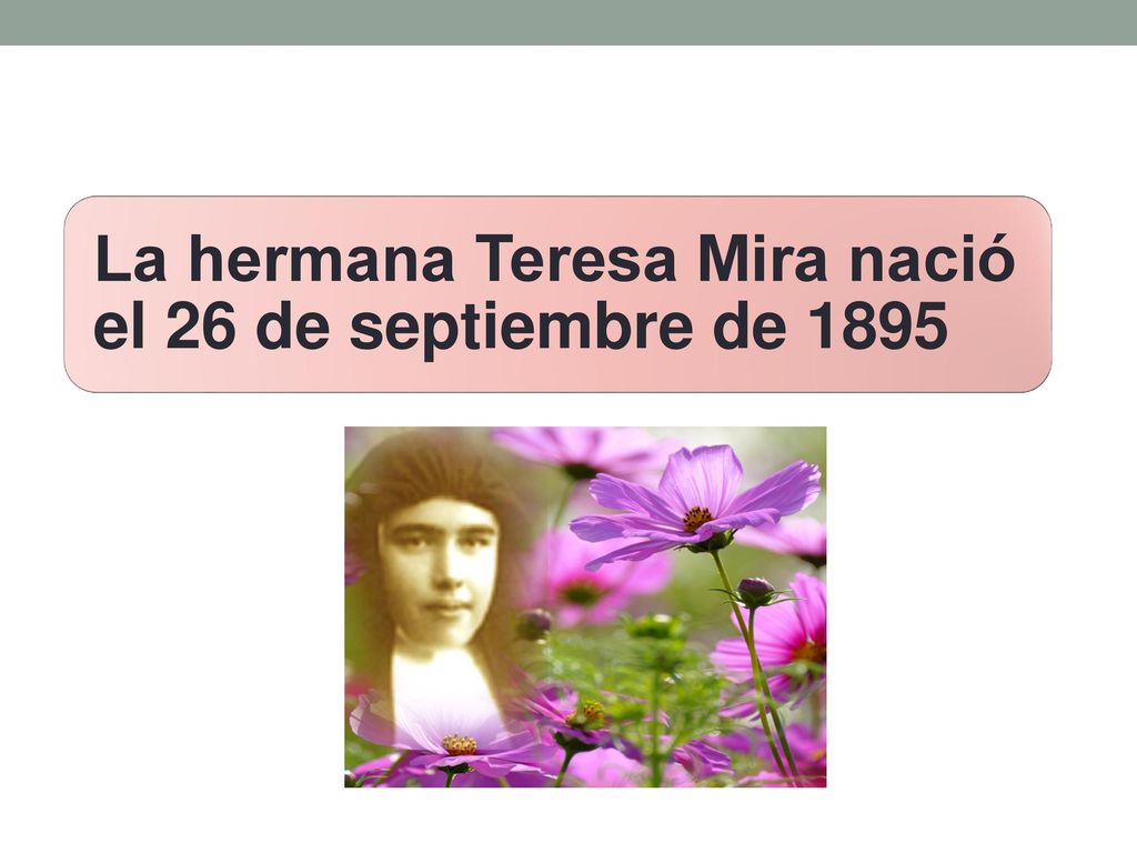 La hermana Teresa Mira nació el 26 de septiembre de 1895