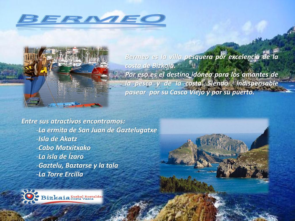 Bermeo Bermeo es la villa pesquera por excelencia de la costa de Bizkaia.