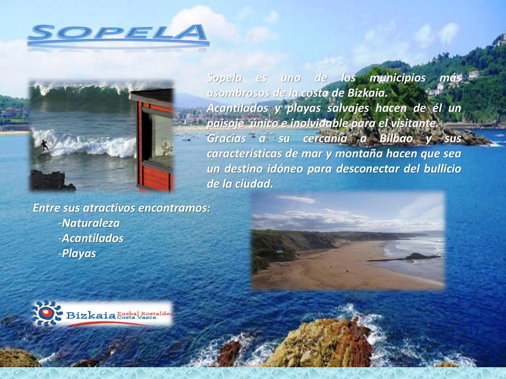 Sopela Sopela es uno de los municipios más asombrosos de la costa de Bizkaia.