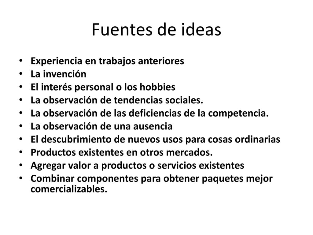 Fuentes de ideas Experiencia en trabajos anteriores La invención