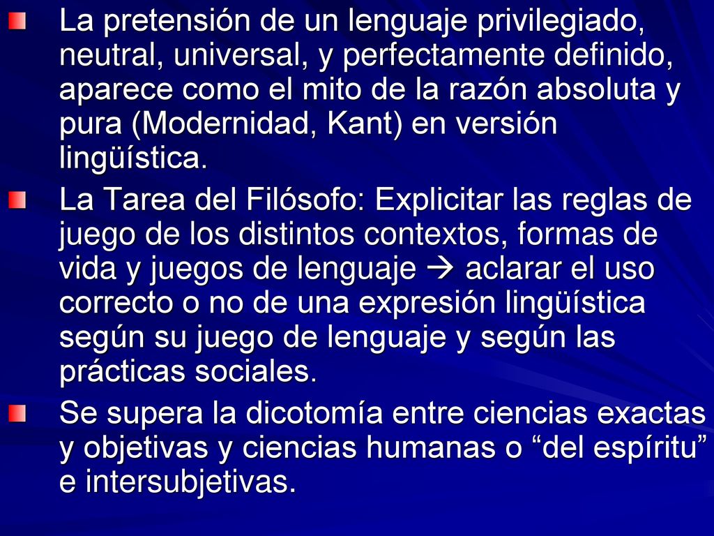 La pretensión de un lenguaje privilegiado, neutral, universal, y perfectamente definido, aparece como el mito de la razón absoluta y pura (Modernidad, Kant) en versión lingüística.