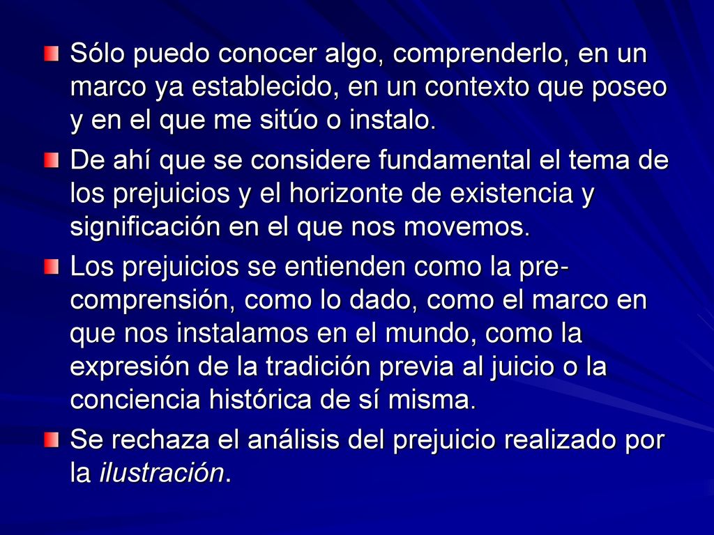 Sólo puedo conocer algo, comprenderlo, en un marco ya establecido, en un contexto que poseo y en el que me sitúo o instalo.