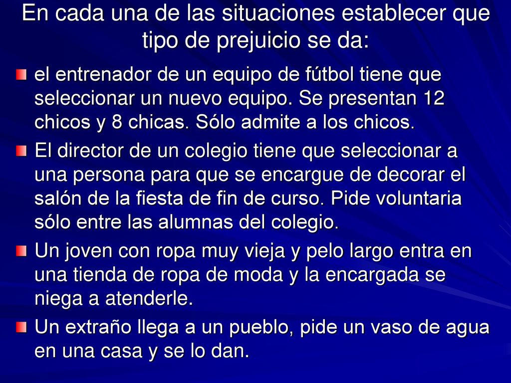 En cada una de las situaciones establecer que tipo de prejuicio se da:
