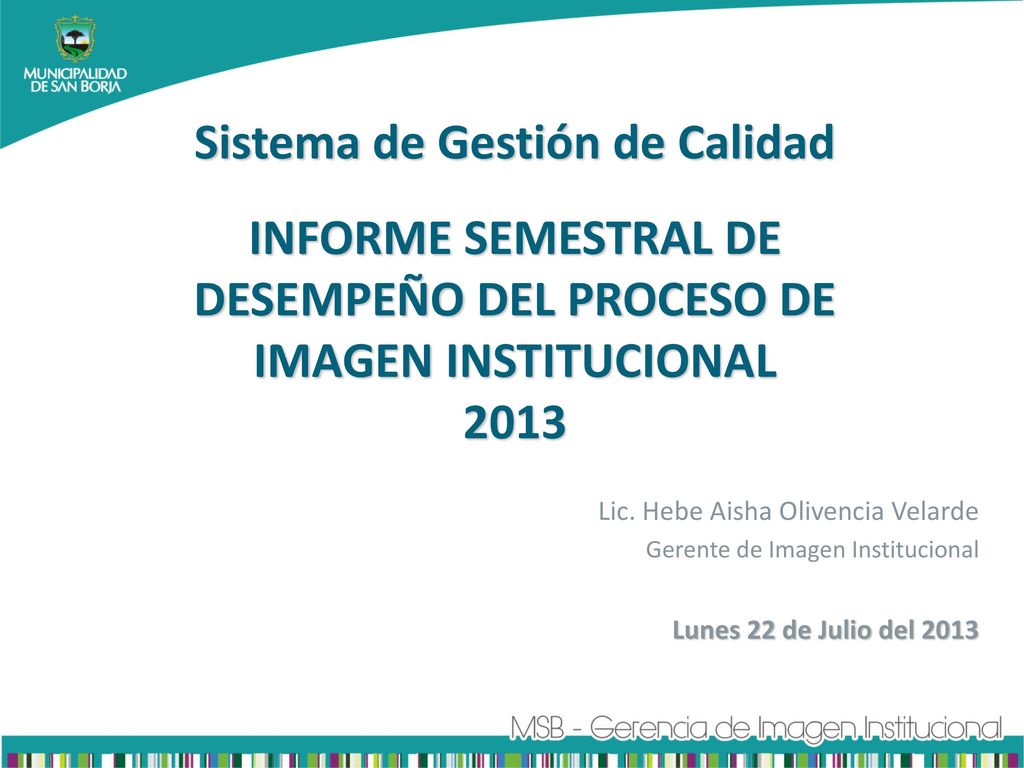 Sistema de Gestión de Calidad INFORME SEMESTRAL DE DESEMPEÑO DEL PROCESO DE IMAGEN INSTITUCIONAL 2013