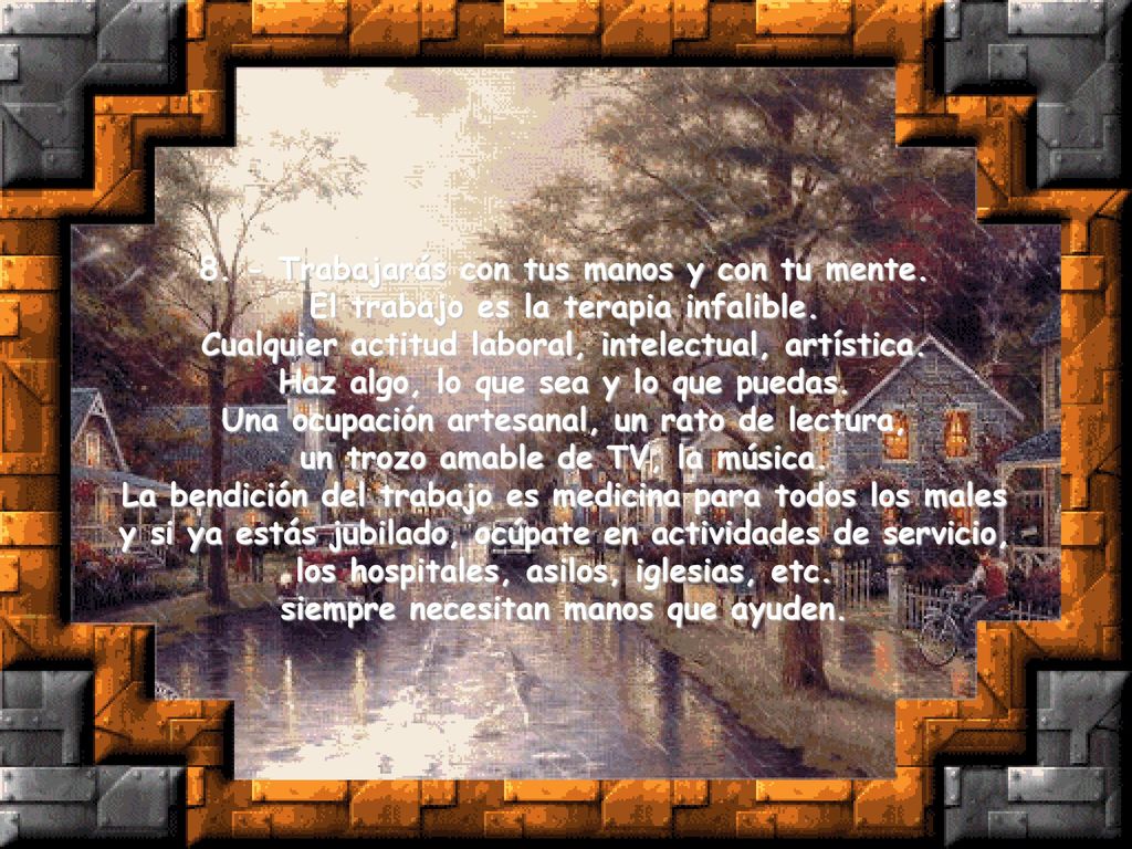 8. - Trabajarás con tus manos y con tu mente.