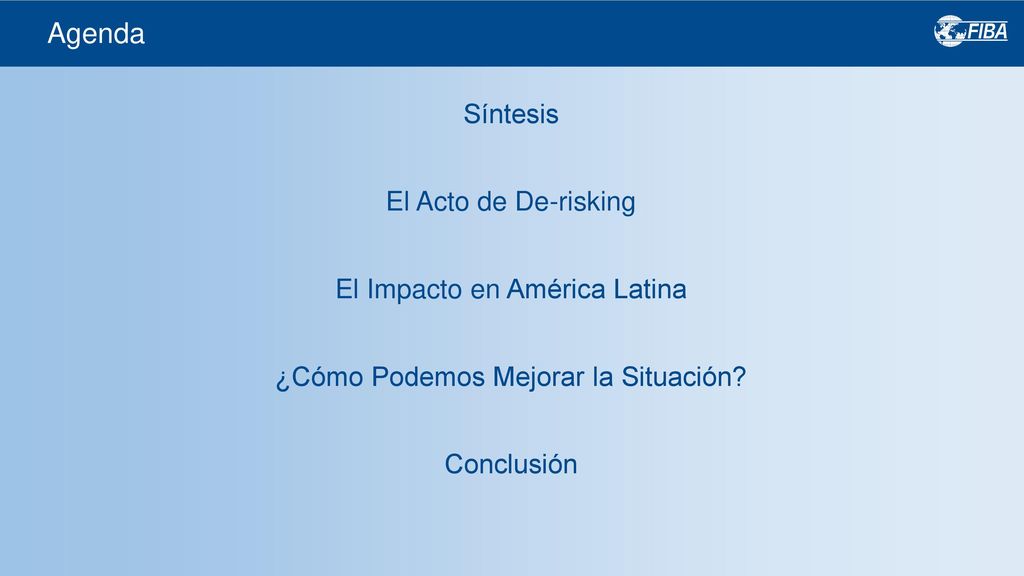 Agenda Síntesis El Acto de De-risking El Impacto en América Latina ¿Cómo Podemos Mejorar la Situación.