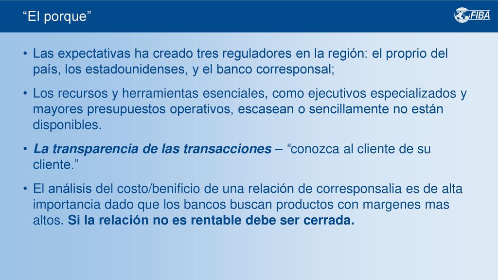 El porque Las expectativas ha creado tres reguladores en la región: el proprio del país, los estadounidenses, y el banco corresponsal;