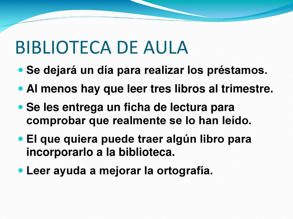 BIBLIOTECA DE AULA Se dejará un día para realizar los préstamos.