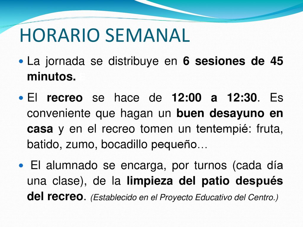 HORARIO SEMANAL La jornada se distribuye en 6 sesiones de 45 minutos. E.