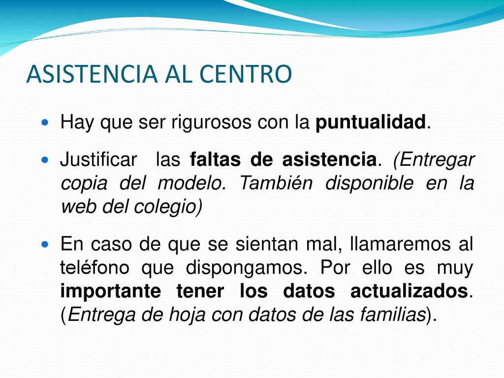 ASISTENCIA AL CENTRO Hay que ser rigurosos con la puntualidad.