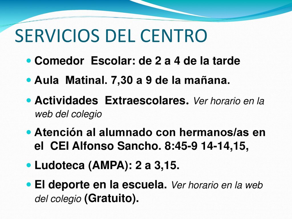 SERVICIOS DEL CENTRO Comedor Escolar: de 2 a 4 de la tarde