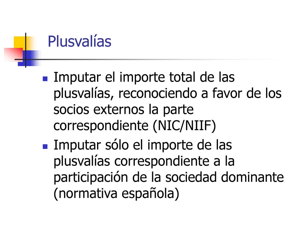 Plusvalías Imputar el importe total de las plusvalías, reconociendo a favor de los socios externos la parte correspondiente (NIC/NIIF)