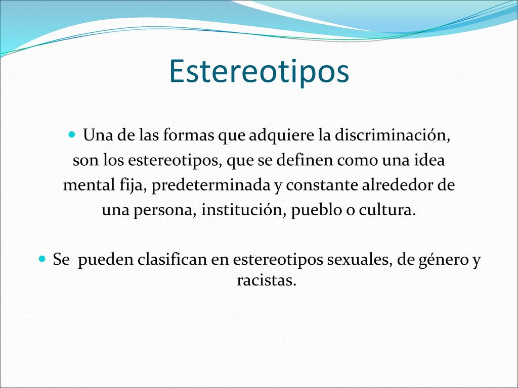 Estereotipos Una de las formas que adquiere la discriminación,