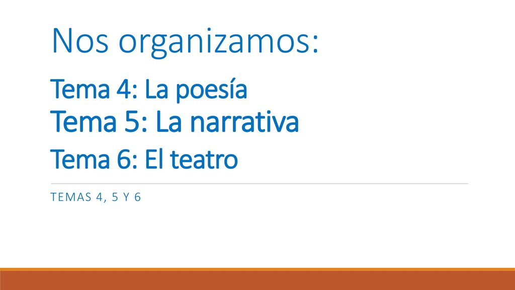 Nos organizamos: Tema 5: La narrativa Tema 4: La poesía