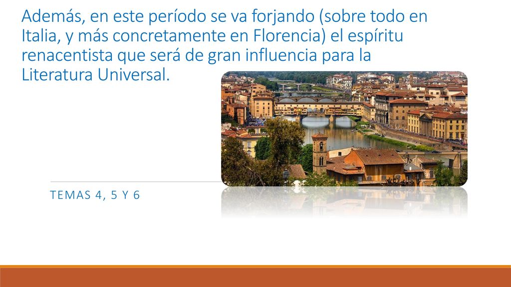 Además, en este período se va forjando (sobre todo en Italia, y más concretamente en Florencia) el espíritu renacentista que será de gran influencia para la Literatura Universal.