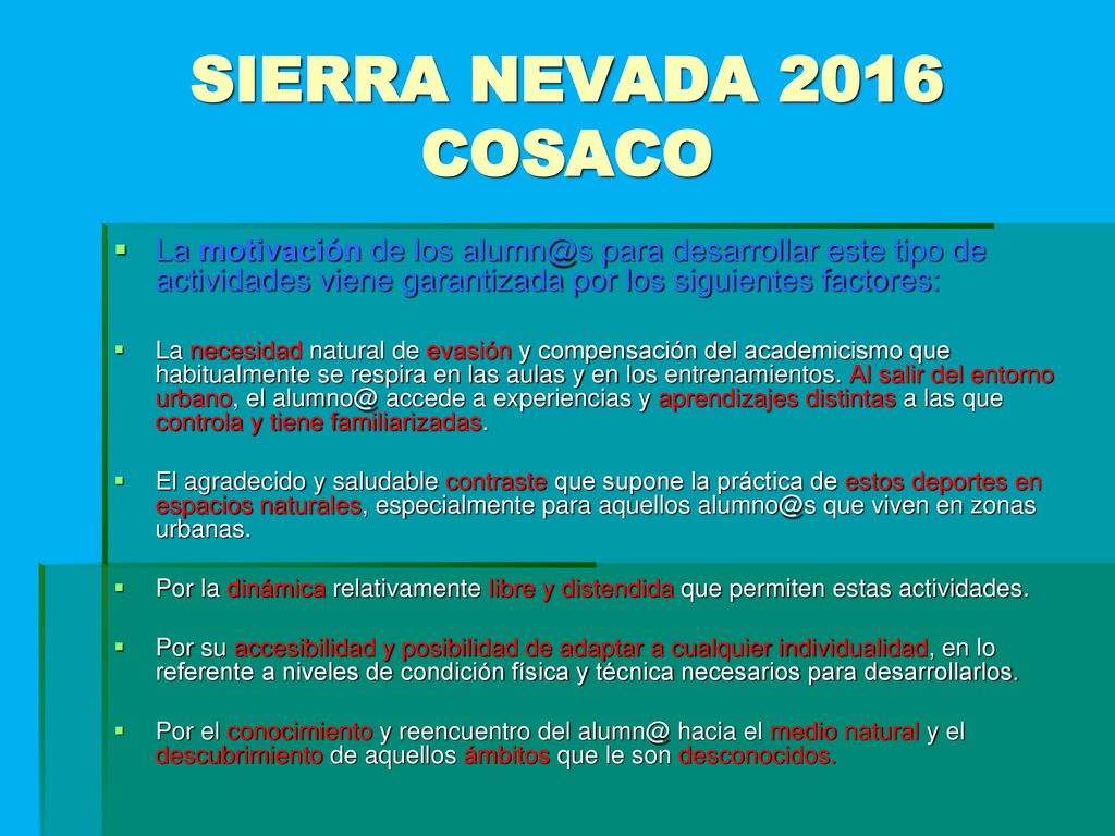 SIERRA NEVADA 2016 COSACO La motivación de los para desarrollar este tipo de actividades viene garantizada por los siguientes factores: