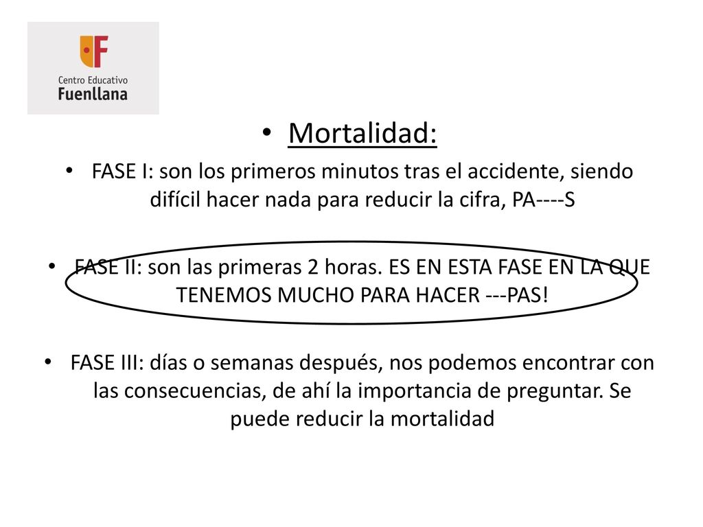 Mortalidad: FASE I: son los primeros minutos tras el accidente, siendo difícil hacer nada para reducir la cifra, PA----S.