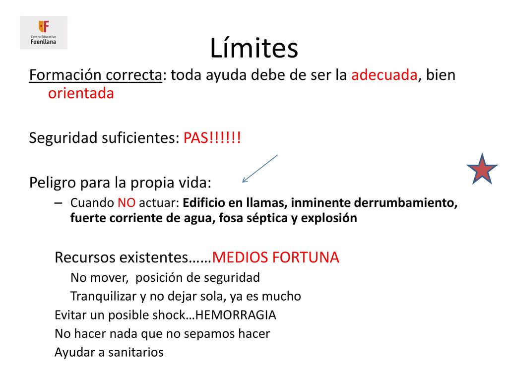 Límites Formación correcta: toda ayuda debe de ser la adecuada, bien orientada. Seguridad suficientes: PAS!!!!!!
