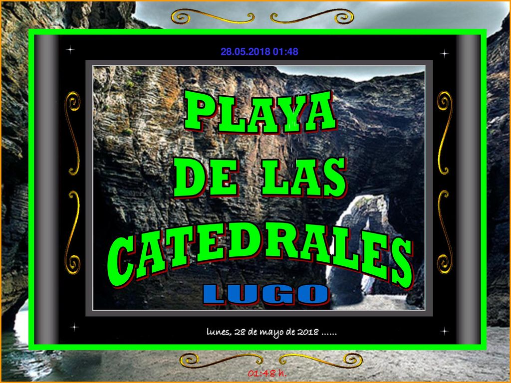 PLAYA DE LAS CATEDRALES LUGO lunes, 28 de mayo de 2018 …… 01:47 h.
