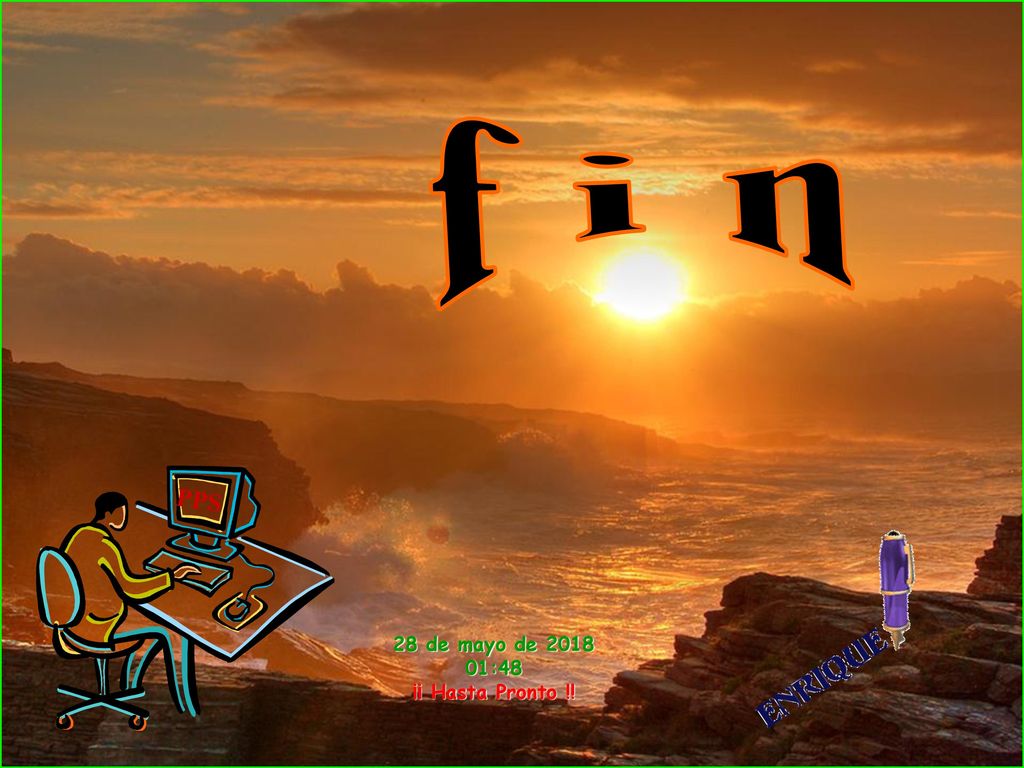 f i n PPS 28 de mayo de :47 ¡¡ Hasta Pronto !!
