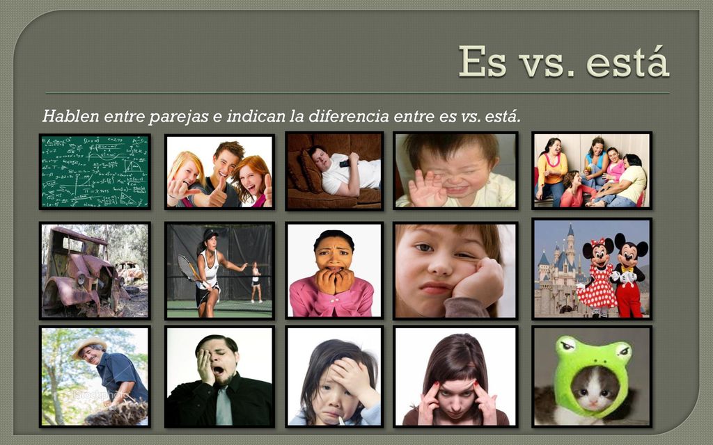 Es vs. está Hablen entre parejas e indican la diferencia entre es vs. está.