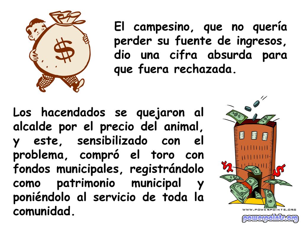 El campesino, que no quería perder su fuente de ingresos, dio una cifra absurda para que fuera rechazada.
