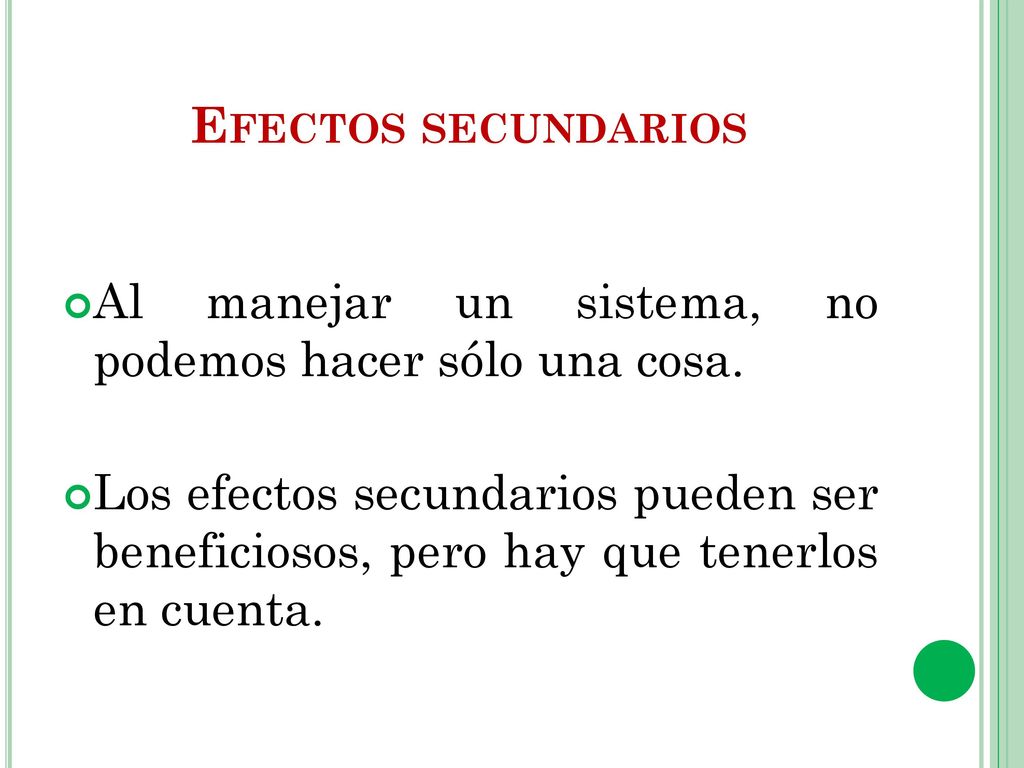 Efectos secundarios Al manejar un sistema, no podemos hacer sólo una cosa.