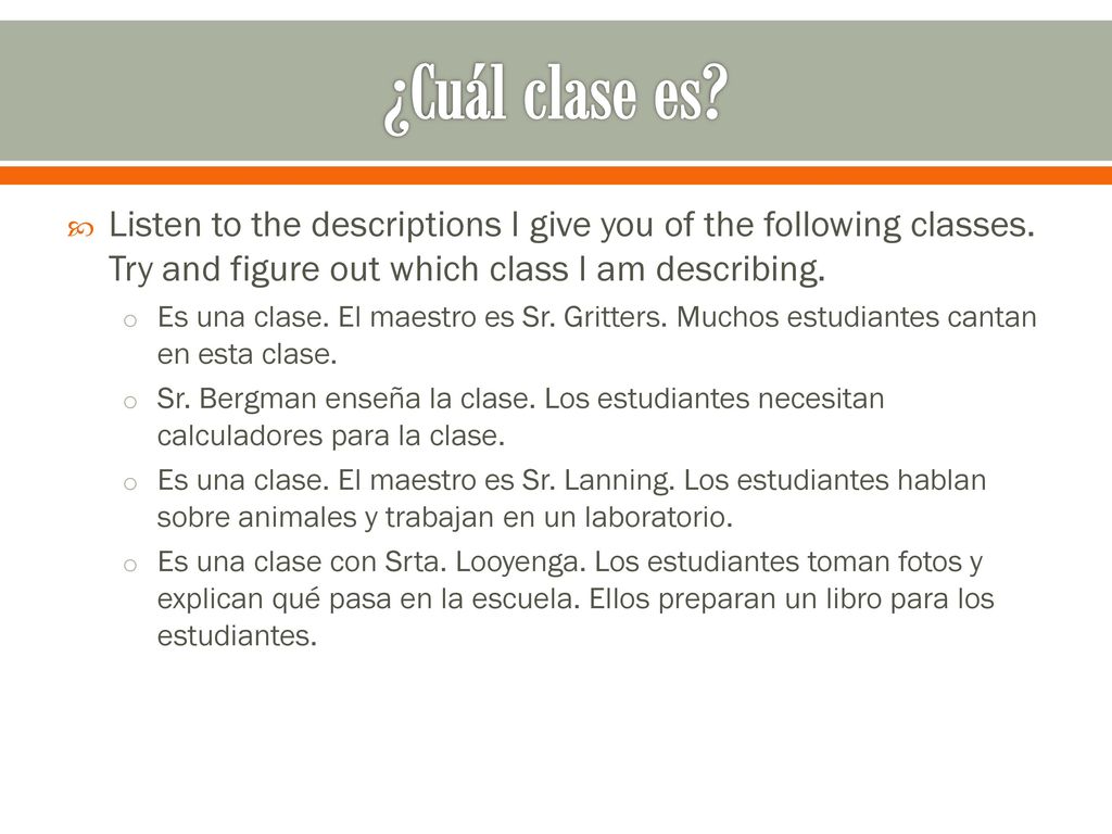 ¿Cuál clase es Listen to the descriptions I give you of the following classes. Try and figure out which class I am describing.