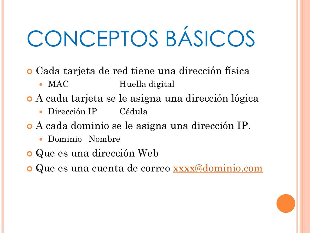 CONCEPTOS BÁSICOS Cada tarjeta de red tiene una dirección física