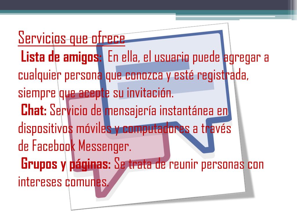 Servicios que ofrece Lista de amigos: En ella, el usuario puede agregar a cualquier persona que conozca y esté registrada, siempre que acepte su invitación.