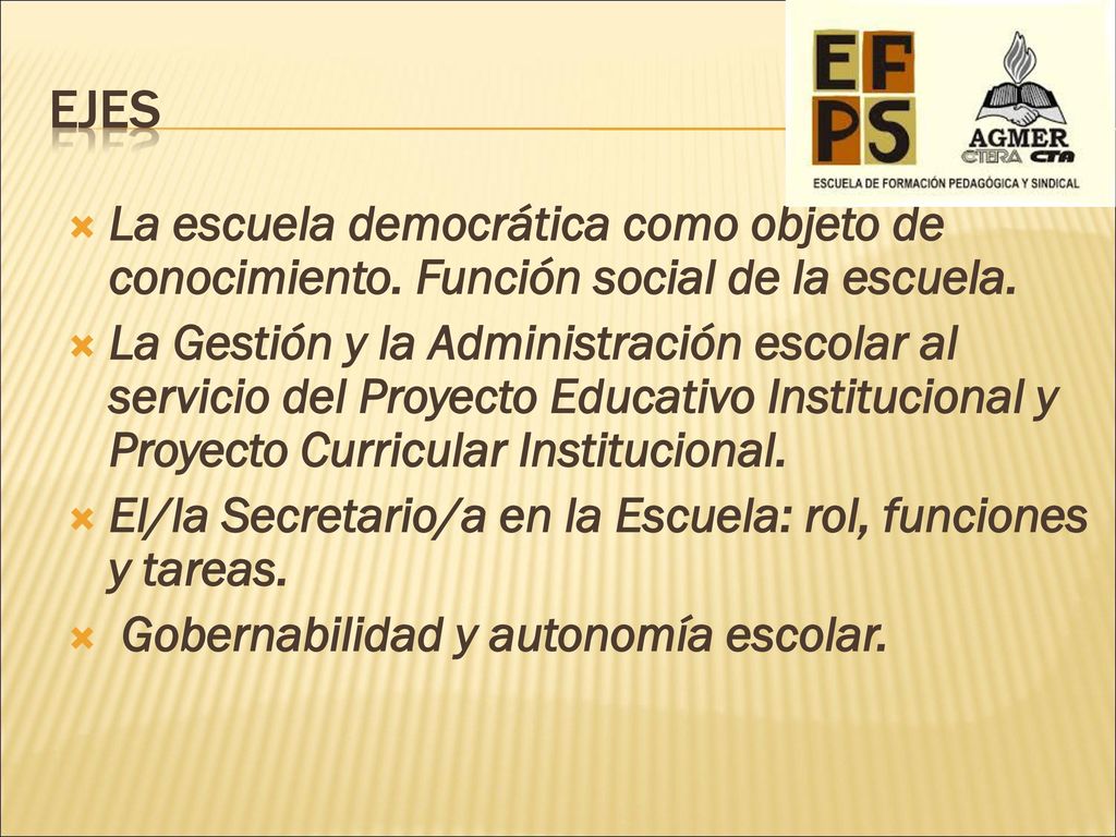 ejes La escuela democrática como objeto de conocimiento. Función social de la escuela.