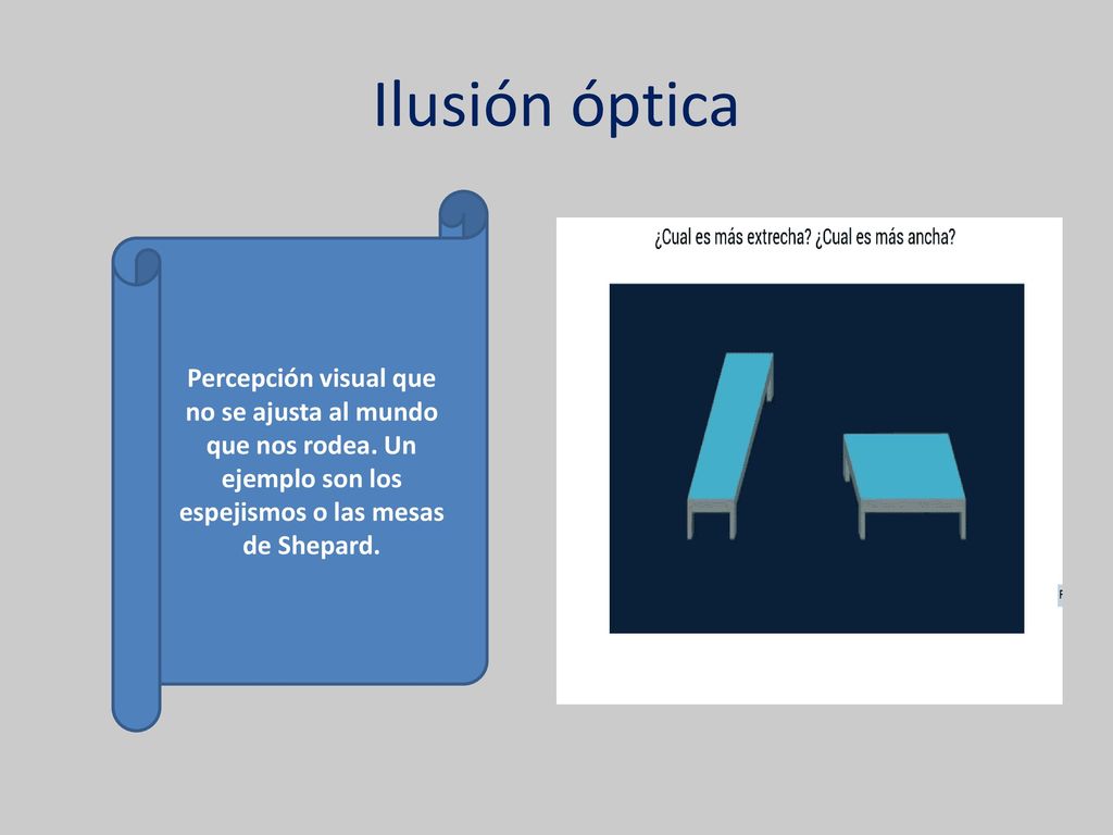 Ilusión óptica Percepción visual que no se ajusta al mundo que nos rodea.