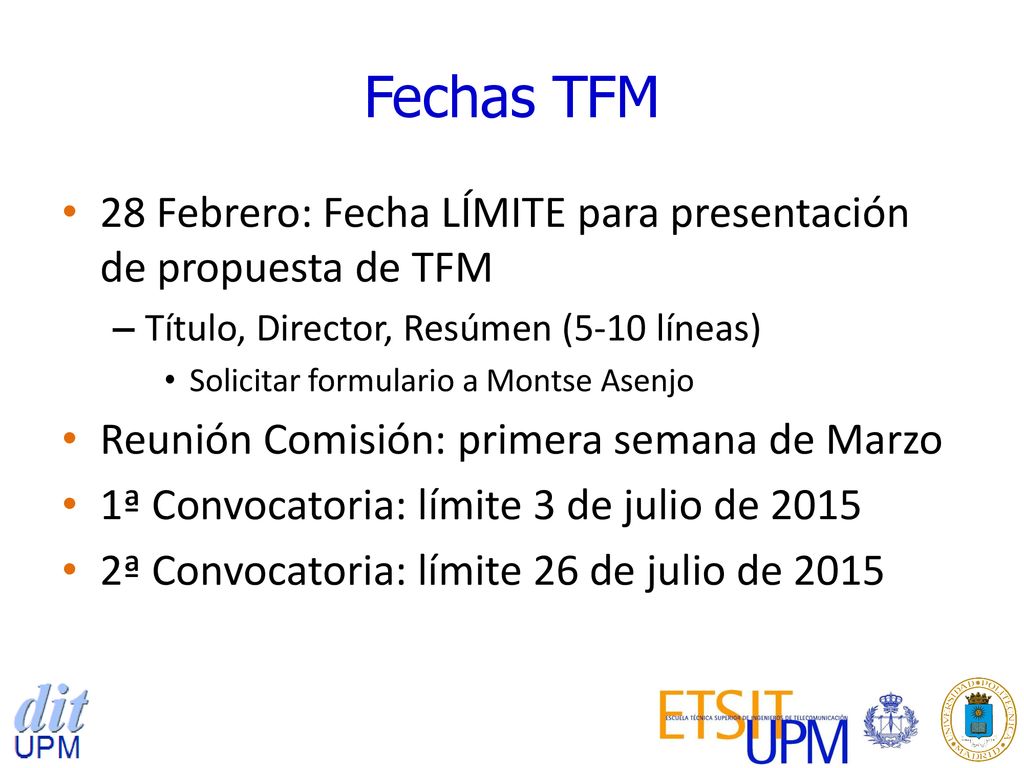 Fechas TFM 28 Febrero: Fecha LÍMITE para presentación de propuesta de TFM. Título, Director, Resúmen (5-10 líneas)