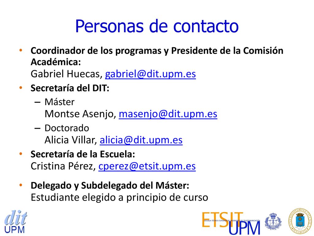 Personas de contacto Coordinador de los programas y Presidente de la Comisión Académica: Gabriel Huecas,